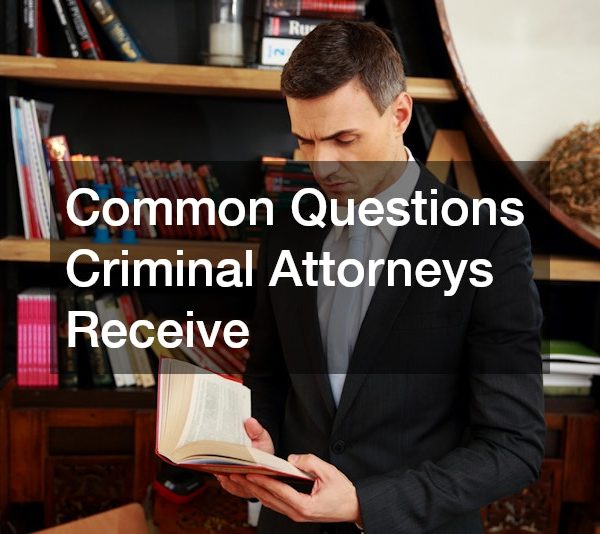 Common Questions Criminal Attorneys Receive