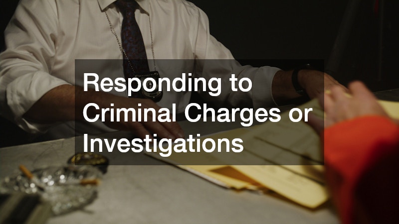 Responding to Criminal Charges or Investigations